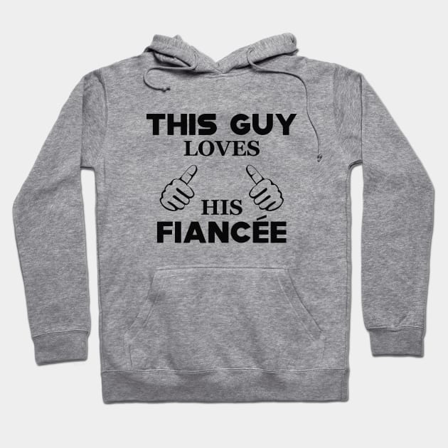 Fiance - This guy loves his fiancee Hoodie by KC Happy Shop